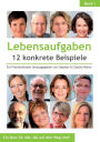 Lebensaufgaben - 12 konkrete Beispiele: Ein Praxisleitfaden herausgegeben von Stephan & Claudia Möritz