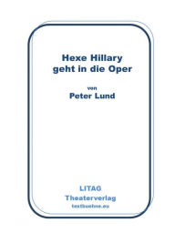 Title: Hexe Hillary geht in die Oper, Author: Peter Lund