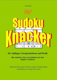 Title: Der Sudoku-Knacker: Das einfache Lösen von Sudokus mit dem Duplex-Verfahren für Anfänger, Fortgeschrittene und Profis., Author: Helmut Igl