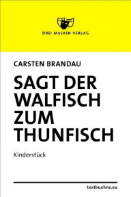 Title: Sagt der Walfisch zum Thunfisch, Author: Carsten Brandau