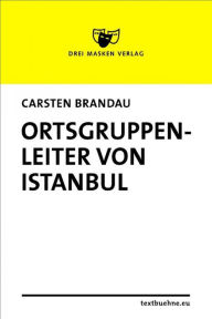 Title: Ortsgruppenleiter von Istanbul, Author: Carsten Brandau