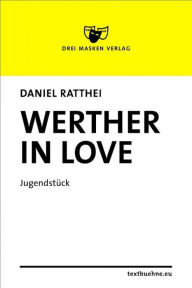 Title: Werther in love, Author: Daniel Ratthei