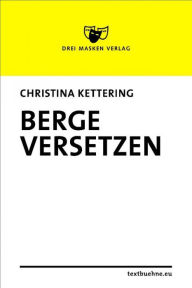 Title: Berge versetzen, Author: Christina Kettering