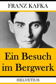 Title: Ein Besuch im Bergwerk, Author: Franz Kafka