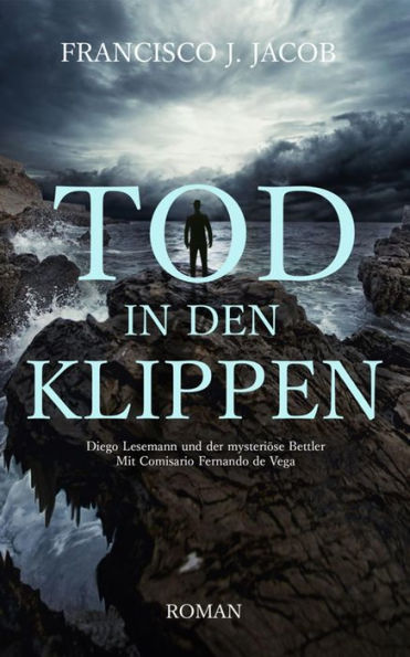 TOD IN DEN KLIPPEN: Diego Lesemann und der mysteriöse Bettler - Mit Comisario Fernando de Vega