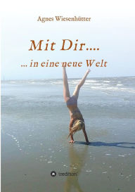 Title: Mit Dir...., Author: Agnes Wiesenhütter