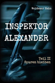 Title: Inspektor Alexander Teil II: Spuren bleiben, Author: Waldemar Hahn