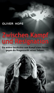 Title: Zwischen Kampf und Resignation, Author: Oliver Hope