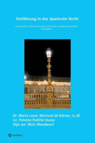 Title: Einführung in das Spanische Recht, Author: Maria Luisa Mariscal de Körner