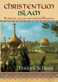 Title: Christentum - Islam, Author: Frithjof Schuon