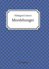 Title: Mordshunger, Author: Hildegard Lehnert