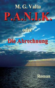 Title: P.A.N.I.K. oder Die Abrechnung, Author: Manfred G. Valtu