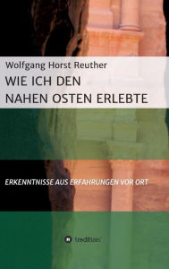 Title: Wie ich den Nahen Osten erlebte, Author: Wolfgang Horst Reuther