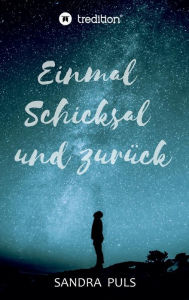 Title: Einmal Schicksal und zurück, Author: Sandra Puls