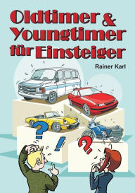 Title: Oldtimer & Youngtimer für Einsteiger, Author: Rainer Karl