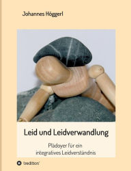 Title: Leid und Leidverwandlung, Author: Johannes Höggerl