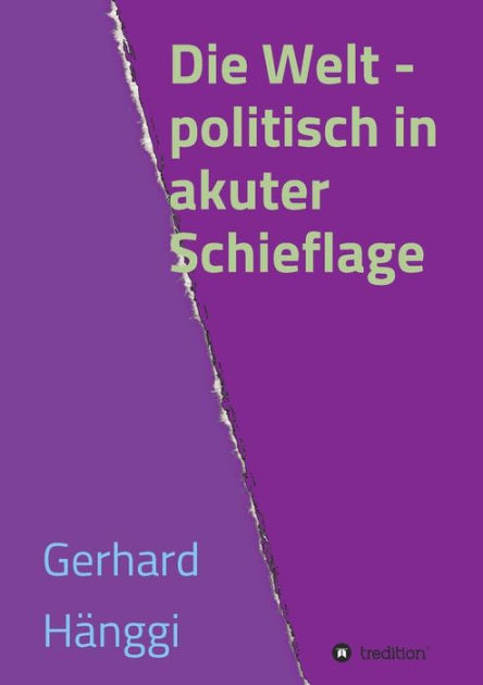 Welt politisch in akuter Schieflage by Gerhard Hänggi Paperback