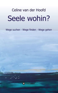 Title: Seele wohin?, Author: Celine van der Hoofd