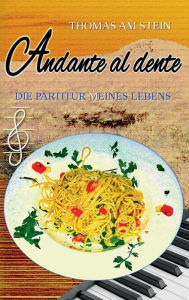 Title: Andante al dente: Die Partitur (m)eines Lebens, Author: Thomas am Stein