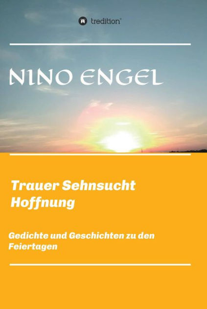 Trauer Sehnsucht Liebe Gedichte Und Geschichten Zu Den Feiertagen By Nino Engel Nook Book Ebook Barnes Noble