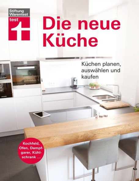 Die neue Küche: Küchen planen, auswählen und kaufen