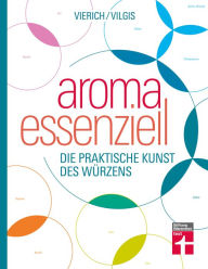Title: Aroma essenziell: Die kleine Kunst des Würzen, Author: Thomas Vilgis