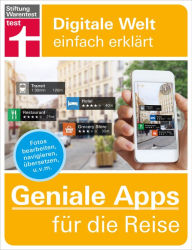 Title: Geniale Apps für die Reise: Finanzen im Blick - Passende Unterkunft finden - Mobil vor Ort - Sprachhürden überwinden - Urlaubserinnerungen festhalten: Fotos bearbeiten, navigieren, übersetzen u.v.m. Für iPhone und Android, Author: Markus Schelhorn