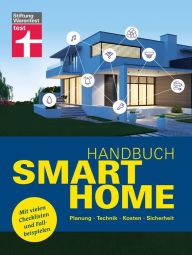 Title: Handbuch Smart Home: Wie funktioniert die Technik? - Schritt für Schritt zum eigenen Smart Home - Systeme im Überblick: Planung, Technik, Kosten, Sicherheit. Mit vielen Checklisten und Fallbeispielen, Author: Frank-Oliver Grün