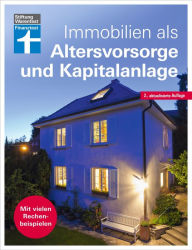 Title: Immobilien als Altersvorsorge und Kapitalanlage - Ratgeber von Stiftung Warentest - für Selbstnutzer und Immobilieninvestoren - aktualisierte Auflage 2022: Mit vielen Rechenbeispielen, Author: Nadine Oberhuber