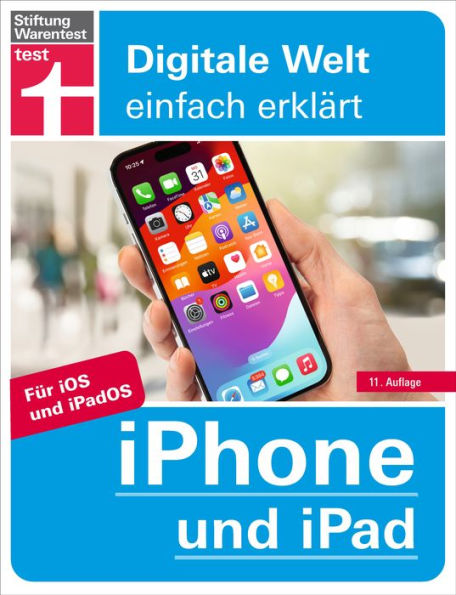 iPhone und iPad - Alle Einstellungen & Funktionen - Mit Schritt-für-Schritt-Anleitungen für alle Innovationen und Tricks: Für iOS und iPadOS