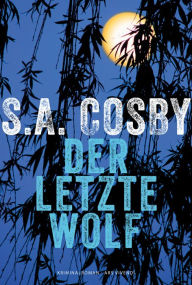 Title: Der letzte Wolf: Roman, Author: S. A. Cosby