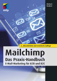Title: Mailchimp: E-Mail-Marketing für B2B und B2C, Author: Michael Keukert