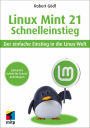 Linux Mint 21 - Schnelleinstieg: Der einfache Einstieg in die Linux-Welt