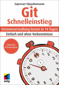 Title: Git Schnelleinstieg: Versionsverwaltung lernen in 14 Tagen.Einfach und ohne Vorkenntnisse, Author: Sujeevan Vijayakumaran