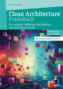 Clean Architecture Praxisbuch: für saubere Software-Architekturen und wartbaren Code. Mit Codebeispielen in Java