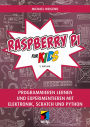 Raspberry Pi für Kids: Programmieren lernen und experimentieren mit Elektronik, Scratch und Python