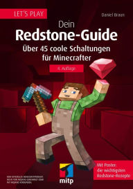 Title: Let´s Play. Dein Redstone-Guide: Über 45 coole Schaltungen für Minecrafter. Mit Poster: Die wichtigsten Redstone-Rezepte, Author: Daniel Braun