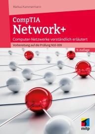 Title: CompTIA Network+: Computer-Netzwerke verständlich erläutert.Vorbereitung auf die Prüfung N10-009, Author: Markus Kammermann