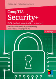 Title: CompTIA Security+: IT-Sicherheit verständlich erklärt -Die umfassende Prüfungsvorbereitung zur CompTIA-Prüfung SY0-701, Author: Mathias Gut