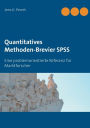 Quantitatives Methoden-Brevier SPSS: Eine problemorientierte Referenz fï¿½r Marktforscher