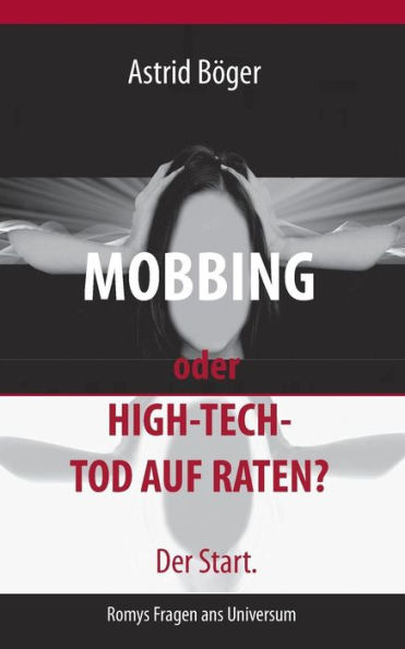 Mobbing oder High-Tech-Tod auf Raten? Der Start.: Romys Fragen ans Universum