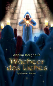 Title: Wächter des Lichts: Das Erwachen, Author: Annika Berghaus