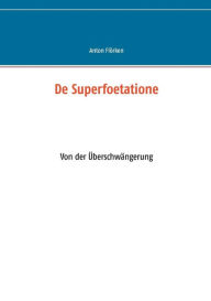 Title: De Superfoetatione: Von der ï¿½berschwï¿½ngerung, Author: Norbert Flïrken