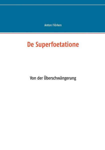 De Superfoetatione: Von der ï¿½berschwï¿½ngerung