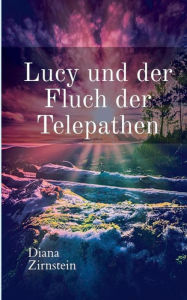 Title: Lucy und der Fluch der Telepathen, Author: Diana Zirnstein