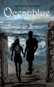 Title: Oceanblue: Tochter der Sirenen, Author: Stefanie Peisker