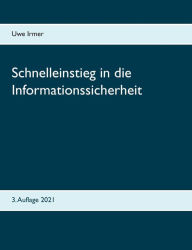 Title: Schnelleinstieg in die Informationssicherheit: 3. Auflage 2021, Author: Uwe Irmer