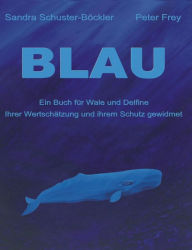Title: Blau: Ein Buch für Wale und Delfine, Author: Sandra Schuster-Bïckler