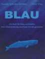 Blau: Ein Buch für Wale und Delfine