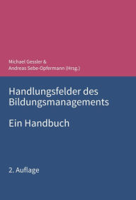 Title: Handlungsfelder des Bildungsmanagements: Ein Handbuch, Author: Michael Bernecker